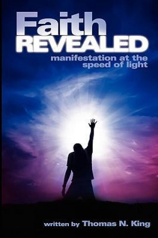 Faith Revealed - Manifestation at the Speed of Light