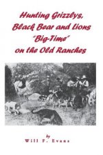 Hunting Grizzlys, Black Bear and Lions Big-Time on the Old Ranches