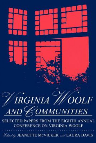 Virginia Woolf & Communities: Selected Papers from the Eighth Annual Conference on Virginia Woolf, Saint Louis University, Saint Louis, Missouri, Ju