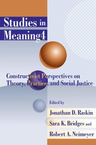 Studies in Meaning 4: Constructivist Perspectives on Theory, Practice, and Social Justice