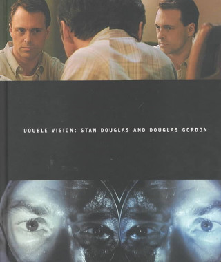 Stan Douglas & Douglas Gordon: Double Vision