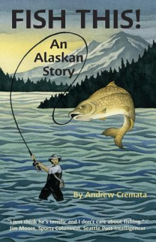 Fish This!: An Alaskan Story