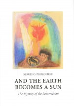 And the Earth Becomes a Sun: The Mystery of the Resurrection