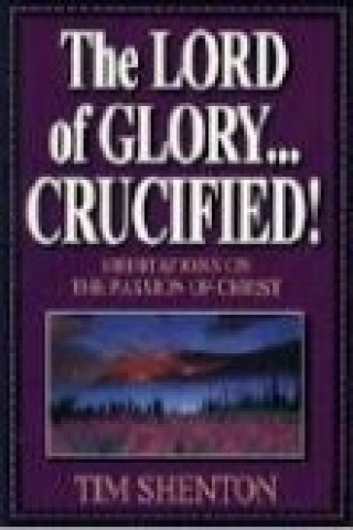 The Lord of Glory... Crucified