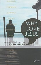 Why I Love Jesus: A Personal Testimony