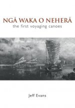 Nga Waka O Nehera - the First Voyaging Canoes