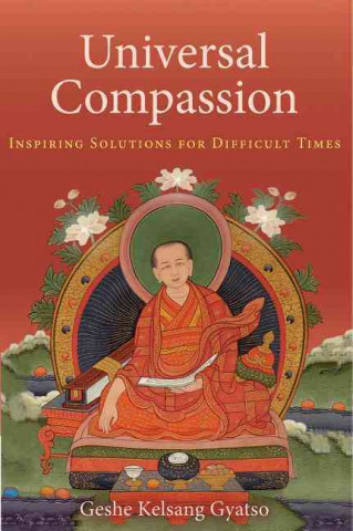 Universal Compassion: Inspiring Solutions for Difficult Times