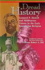 Dread History: Leonard P. Howell and Millenarian Visions in the Early Rastafarian Religion