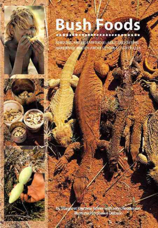 Bush Foods: Arrernte Foods from Central Australia