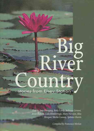 Big River Country: Stories from Elsey Station