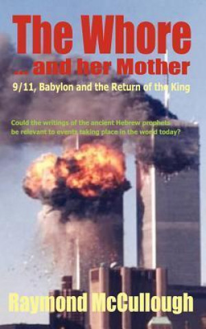 The Whore and Her Mother: 9/11, Babylon and the Return of the King