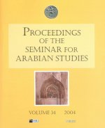 Proceedings of Seminar for Arabian Studies Vol 34 (2004)