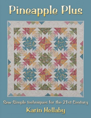 Pineapple Plus: Sew Simple Techniques for the 21st Century