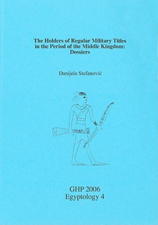 The Holders of Regular Military Titles in the Period of the Middle Kingdom: Dossiers