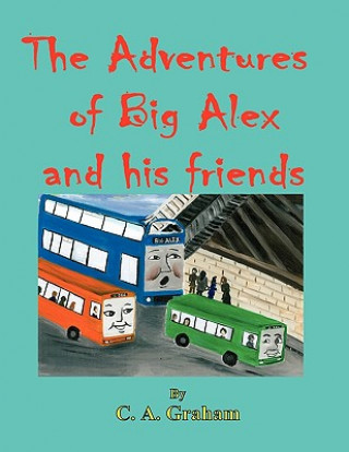 Adventures of Big Alex and His Friends 8.5 X 11