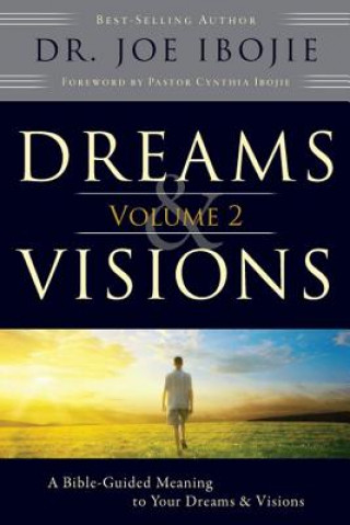 Dreams & Visions, Volume 2: A Bible-Guided Meaning to Your Dreams & Visions