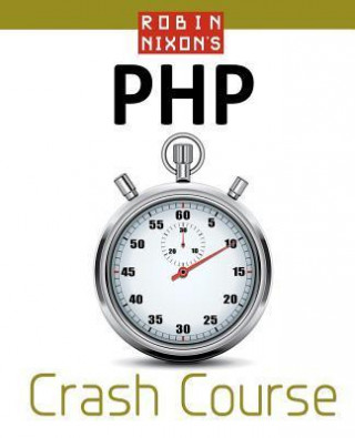 Robin Nixon's PHP Crash Course: Learn PHP in 14 Easy Lectures