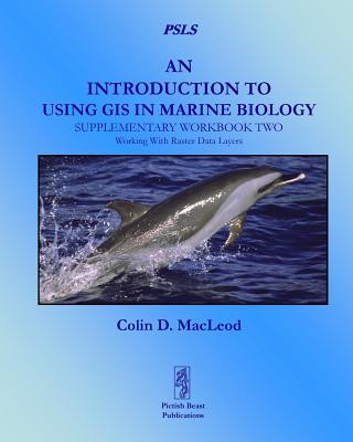 Introduction to Using GIS in Marine Biology: Supplementary Workbook Two