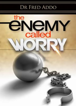 The Enemy Called Worry