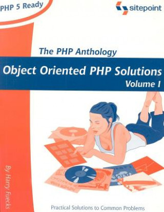 PHP Anthology: Object Oriented PHP Solutions, Vol.1 - Foundations