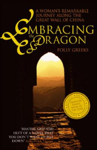 Embracing the Dragon: A Woman's Remarkable Journey Along the Great Wall of China