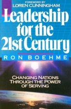 Leadership for the 21st Century: Changing Nations Through the Power of Serving