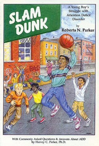 Slam Dunk: A Young Boy's Struggle with Attention Deficit Disorder