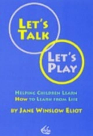 Let's Talk, Let's Play: Helping Children Learn How to Learn from Life