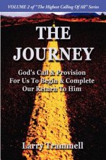 Volume 2: The Journey--God's Call & Provision for Us to Begin & Complete Our Return to Him