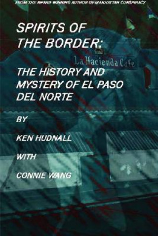 Spirits of the Border: The History and Mystery of El Paso del Norte