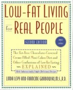 Low-Fat Living for Real People, Updated & Expanded: Educates Lay People on Making Sound Nutritional Decisions That Will Stay with Them for a Lifetime.