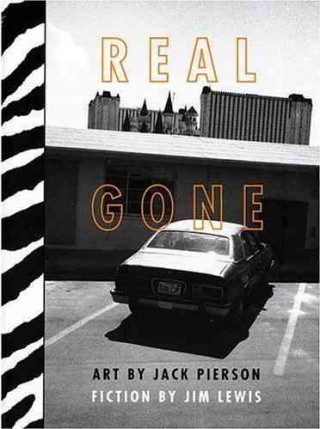 Real Gone: Photographs by Jack Pierson & Fiction by Jim Lewis