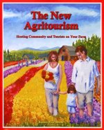 New Agritourism: Hosting Community and Tourists on Your Farm