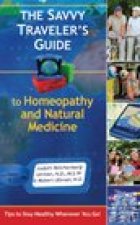 Savvy Traveler's Guide to Homeopathy and Natural Medicine