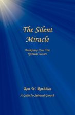 The Silent Miracle: Awakening Your True Spiritual Nature