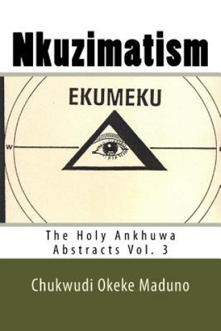 Nkuzimatism: The Holy Ankhuwa Abstracts Vol. 3