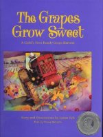 The Grapes Grow Sweet: A Child's First Family Grape Harvest