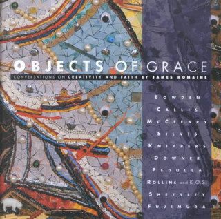 Objects of Grace: Conversations on Creativity & Faith