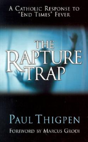 The Rapture Trap: A Catholic Response to 