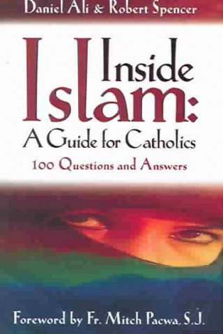 Inside Islam: A Guide for Catholics: 100 Questions and Answers