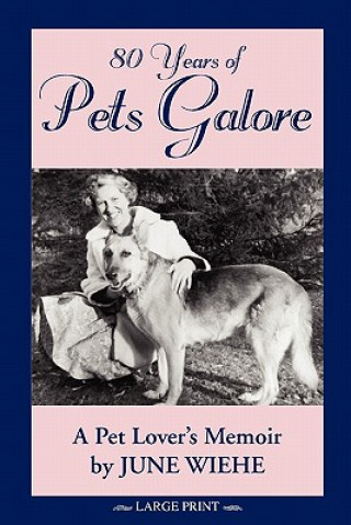 80 Years of Pets Galore - A Pet Lover's Memoir