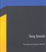 Tony Smith: Paintings and Sculpture, 1960-1965