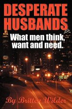 Desperate Husbands (What Men Think, Want and Need)