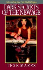 Dark Secrets of the New Age: Satan's Plan for a One World Religion