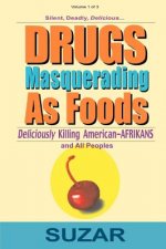 Drugs Masquerading as Foods: Deliciously Killing American-Afrikans and All Peoples