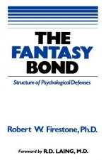 The Fantasy Bond: Effects of Psychological Defenses on Interpersonal Relations