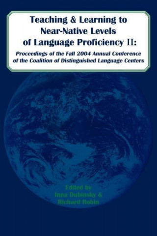 Teaching and Learning to Near-Native Levels of Language Proficiency II: Proceeedings of the Fall 2004 Conference of the Coalition of Distinguished LAN