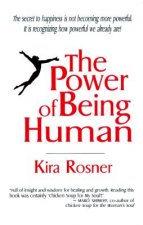The Power of Being Human: A Transformational Guide for Humans of All Ages