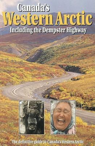 Canada's Western Arctic: Including the Dempster Highway