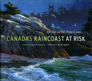 Canada's Raincoast at Risk: Art for an Oil-Free Coast